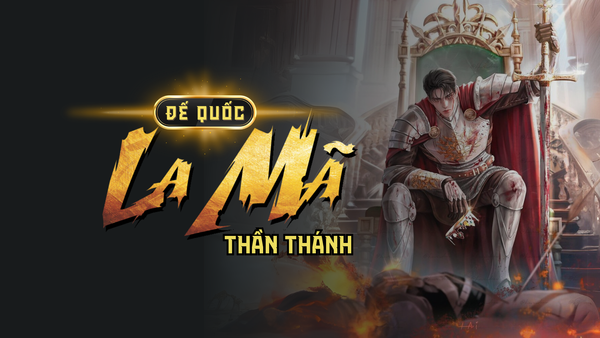 [Review] Đế Quốc La Mã Thần Thánh - Hành trình xuyên không hồi sinh đế chế huy hoàng